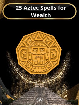 cover image of 25 Aztec Spells for Wealth